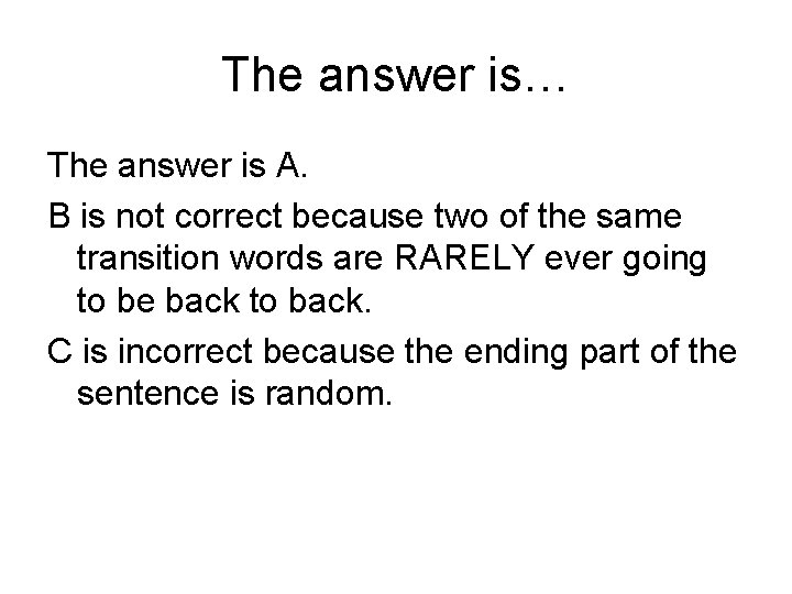 The answer is… The answer is A. B is not correct because two of