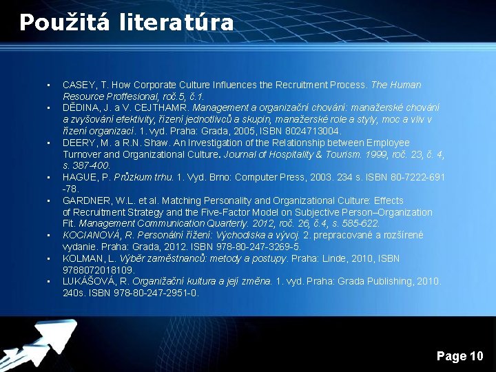 Použitá literatúra • • CASEY, T. How Corporate Culture Influences the Recruitment Process. The