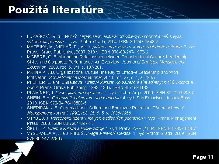 Použitá literatúra • • • LUKÁŠOVÁ, R. a I. NOVÝ. Organizační kultura: od sdílených