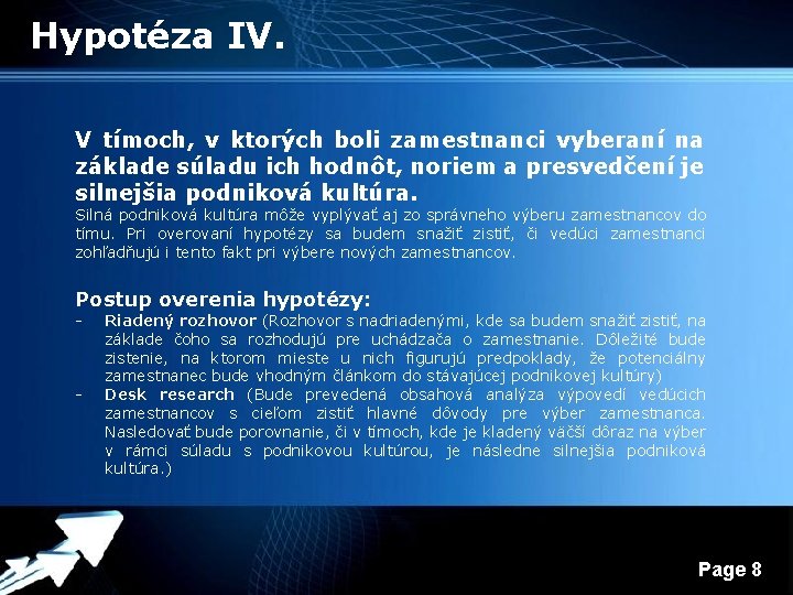 Hypotéza IV. V tímoch, v ktorých boli zamestnanci vyberaní na základe súladu ich hodnôt,