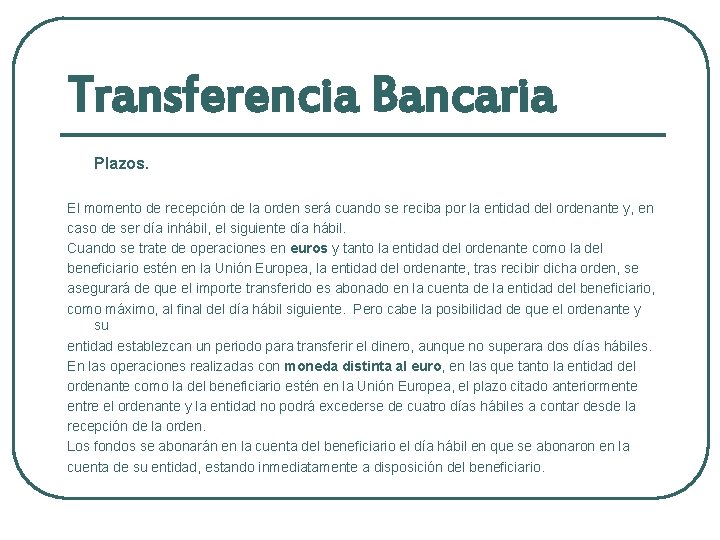 Transferencia Bancaria Plazos. El momento de recepción de la orden será cuando se reciba