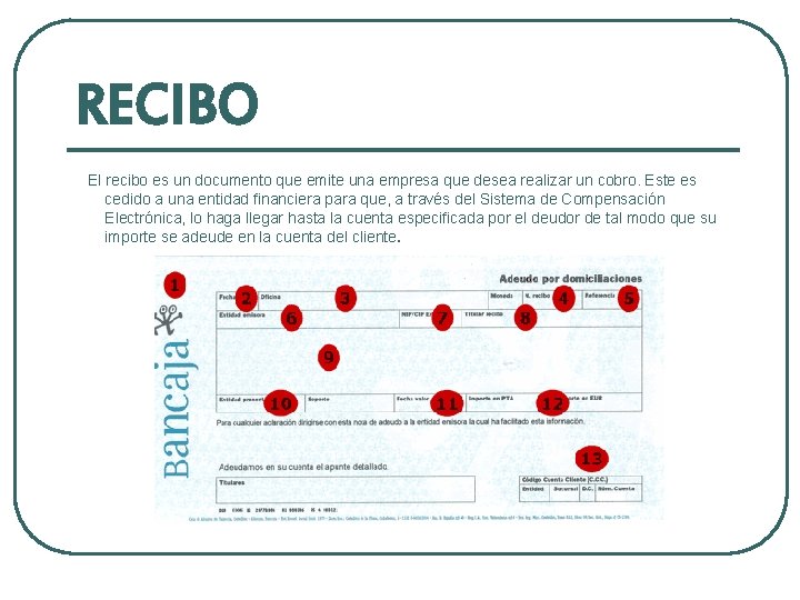 RECIBO El recibo es un documento que emite una empresa que desea realizar un