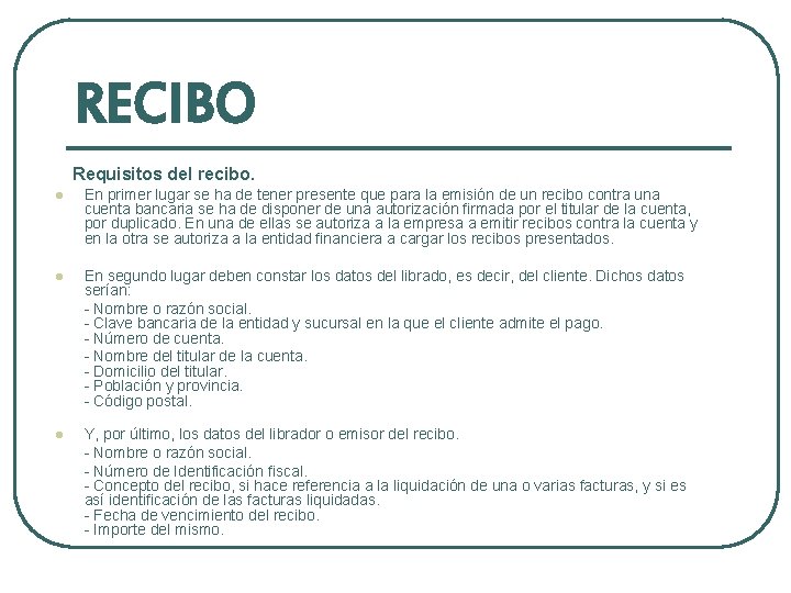 RECIBO Requisitos del recibo. l En primer lugar se ha de tener presente que