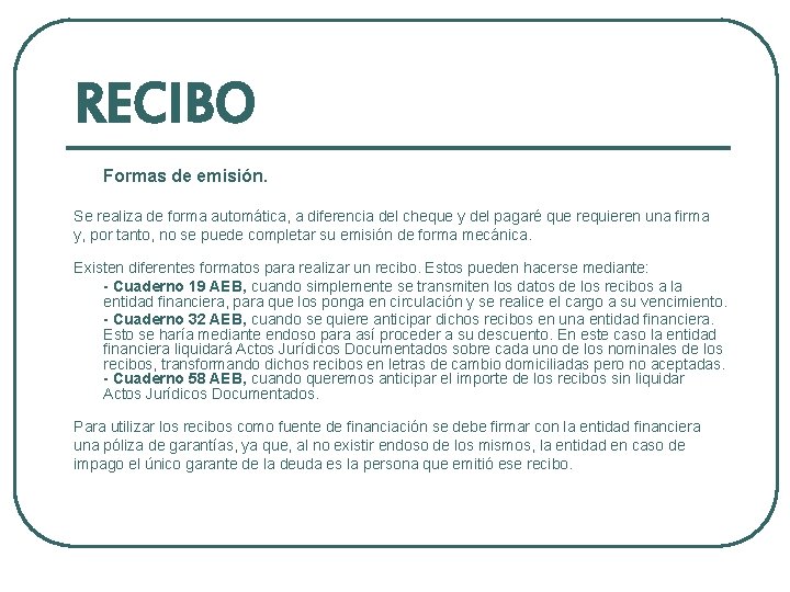 RECIBO Formas de emisión. Se realiza de forma automática, a diferencia del cheque y