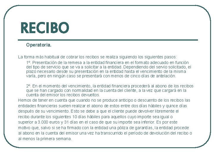 RECIBO Operatoria. La forma más habitual de cobrar los recibos se realiza siguiendo los