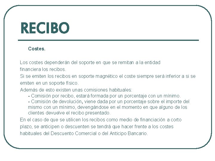 RECIBO Costes. Los costes dependerán del soporte en que se remitan a la entidad