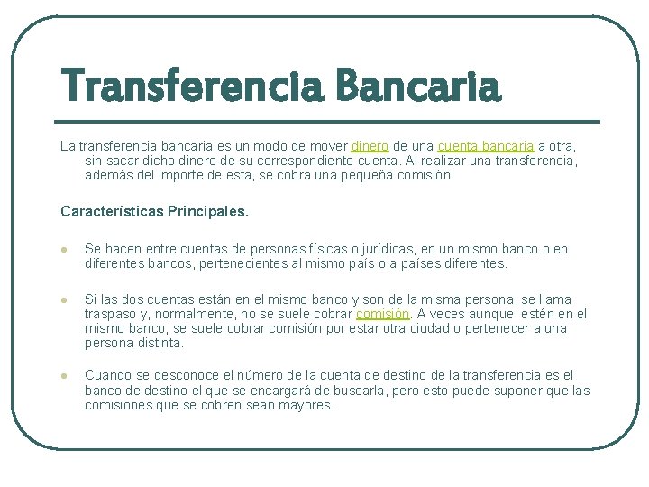 Transferencia Bancaria La transferencia bancaria es un modo de mover dinero de una cuenta