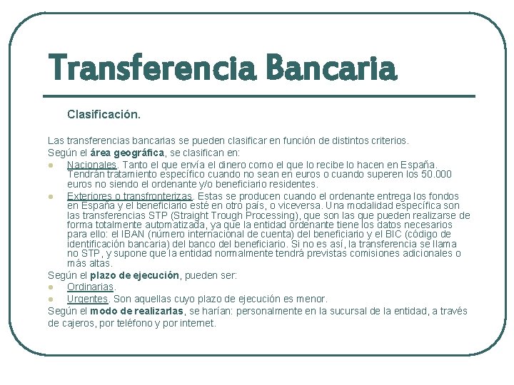 Transferencia Bancaria Clasificación. Las transferencias bancarias se pueden clasificar en función de distintos criterios.