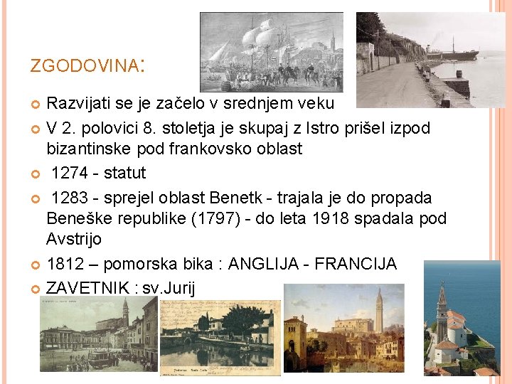 ZGODOVINA: Razvijati se je začelo v srednjem veku V 2. polovici 8. stoletja je