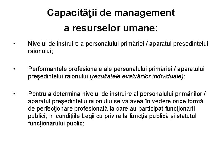 Capacităţii de management a resurselor umane: • Nivelul de instruire a personalului primăriei /