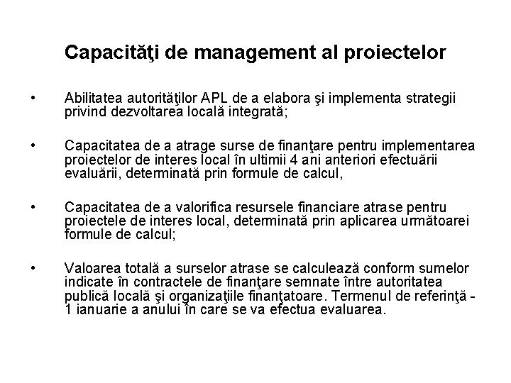 Capacităţi de management al proiectelor • Abilitatea autorităţilor APL de a elabora şi implementa
