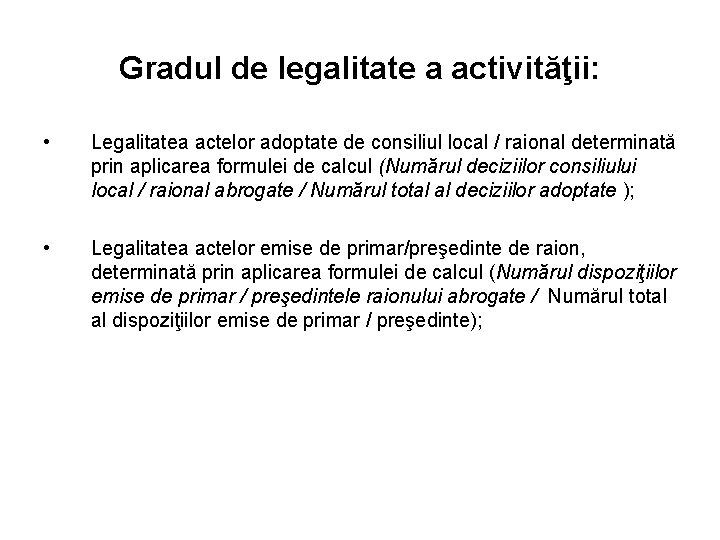 Gradul de legalitate a activităţii: • Legalitatea actelor adoptate de consiliul local / raional