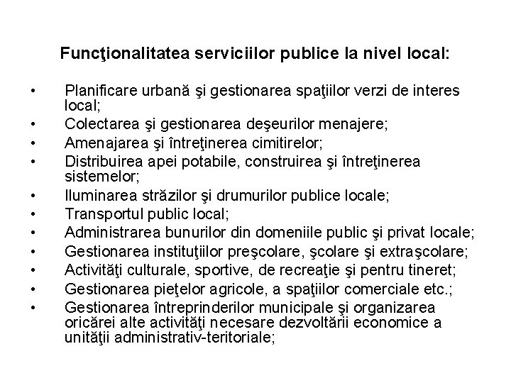 Funcţionalitatea serviciilor publice la nivel local: • • • Planificare urbană şi gestionarea spaţiilor