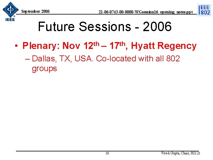 September 2006 21 -06 -0743 -00 -0000 -WGsession 16_opening_notes. ppt Future Sessions - 2006