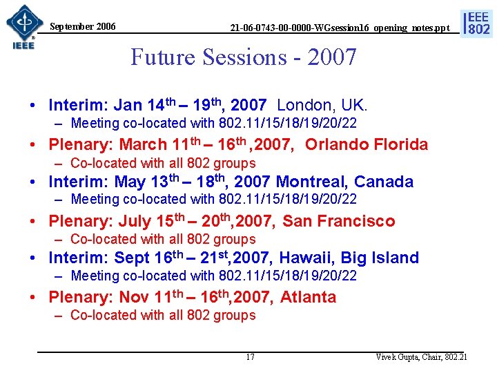 September 2006 21 -06 -0743 -00 -0000 -WGsession 16_opening_notes. ppt Future Sessions - 2007