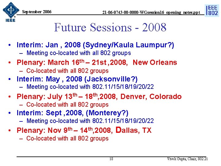 September 2006 21 -06 -0743 -00 -0000 -WGsession 16_opening_notes. ppt Future Sessions - 2008