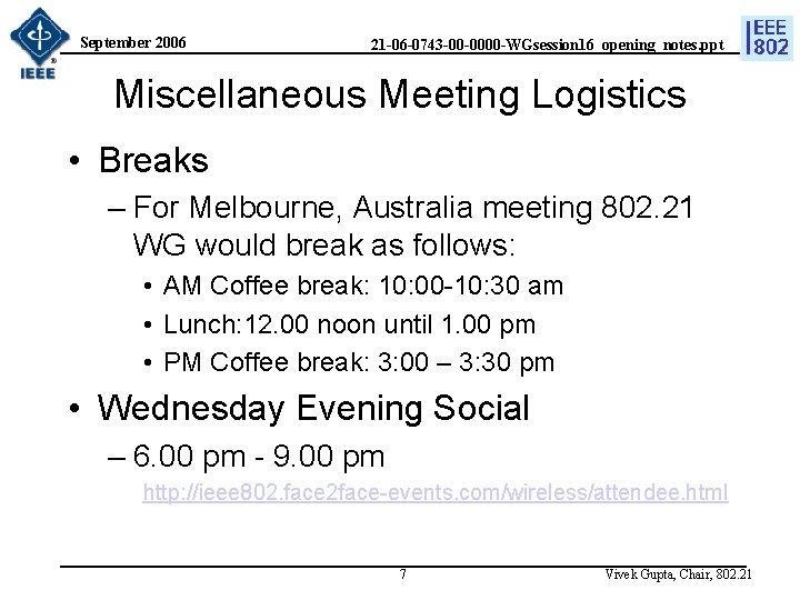September 2006 21 -06 -0743 -00 -0000 -WGsession 16_opening_notes. ppt Miscellaneous Meeting Logistics •