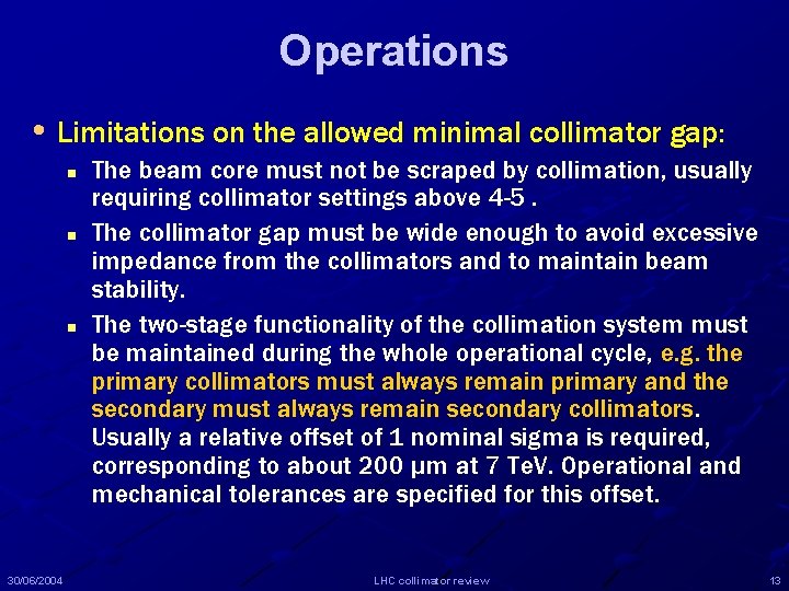 Operations • Limitations on the allowed minimal collimator gap: n n n 30/06/2004 The