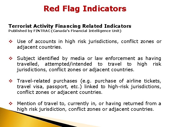 Red Flag Indicators Terrorist Activity Financing Related Indicators Published by FINTRAC (Canada’s Financial Intelligence