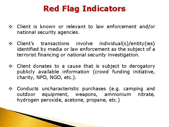 Red Flag Indicators v Client is known or relevant to law enforcement and/or national