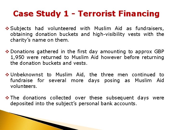 Case Study 1 - Terrorist Financing v Subjects had volunteered with Muslim Aid as