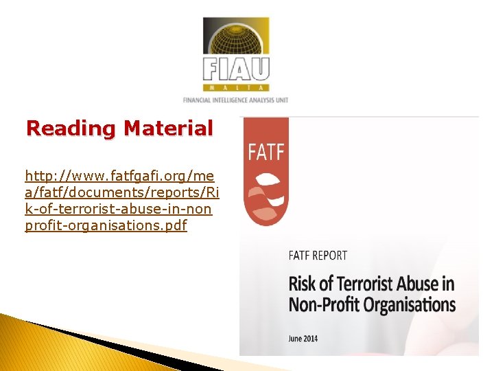 Reading Material http: //www. fatfgafi. org/me a/fatf/documents/reports/Ri k-of-terrorist-abuse-in-non profit-organisations. pdf 