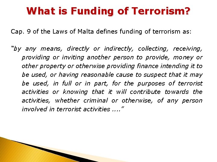What is Funding of Terrorism? Cap. 9 of the Laws of Malta defines funding