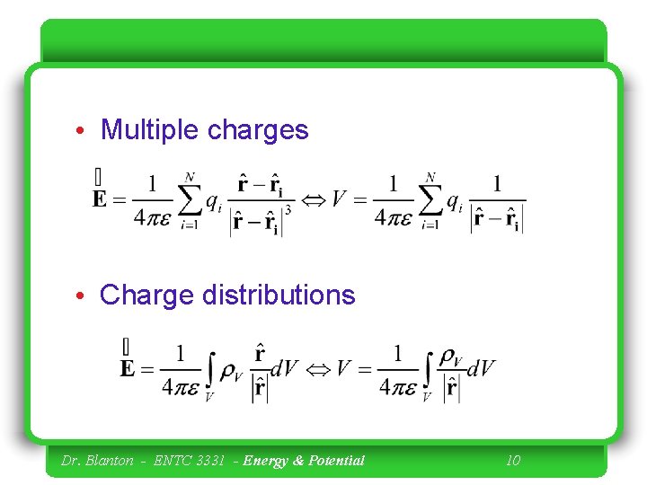  • Multiple charges • Charge distributions Dr. Blanton - ENTC 3331 - Energy