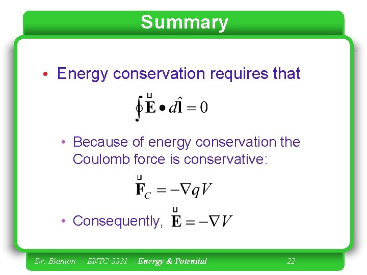 Summary • Energy conservation requires that • Because of energy conservation the Coulomb force