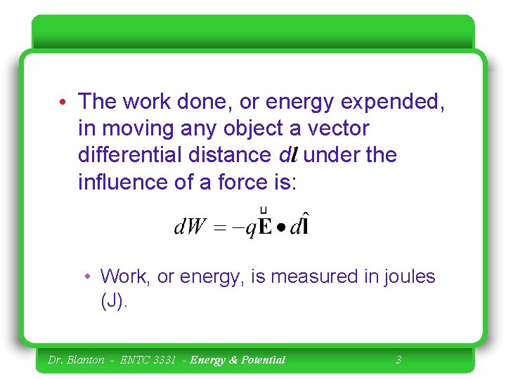  • The work done, or energy expended, in moving any object a vector