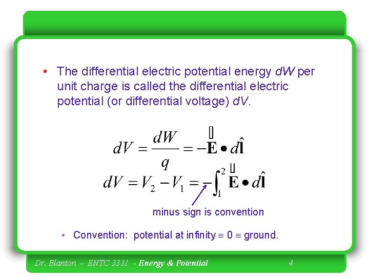  • The differential electric potential energy d. W per unit charge is called