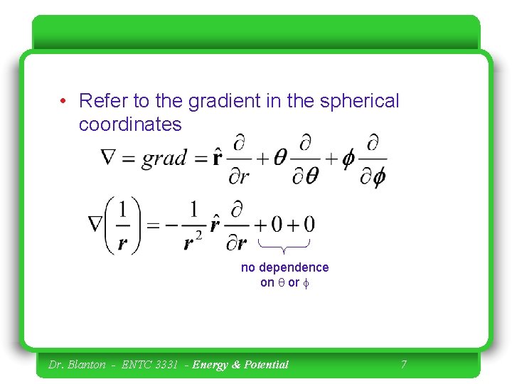  • Refer to the gradient in the spherical coordinates no dependence on q