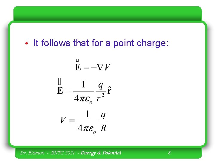  • It follows that for a point charge: Dr. Blanton - ENTC 3331