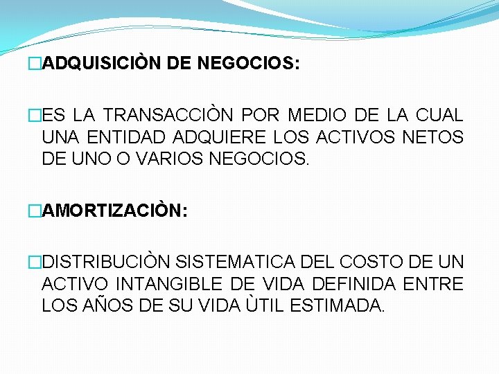 �ADQUISICIÒN DE NEGOCIOS: �ES LA TRANSACCIÒN POR MEDIO DE LA CUAL UNA ENTIDAD ADQUIERE