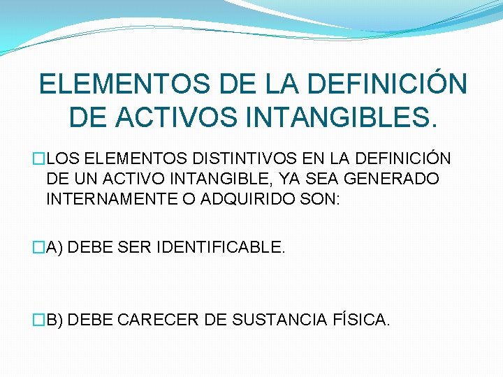 ELEMENTOS DE LA DEFINICIÓN DE ACTIVOS INTANGIBLES. �LOS ELEMENTOS DISTINTIVOS EN LA DEFINICIÓN DE