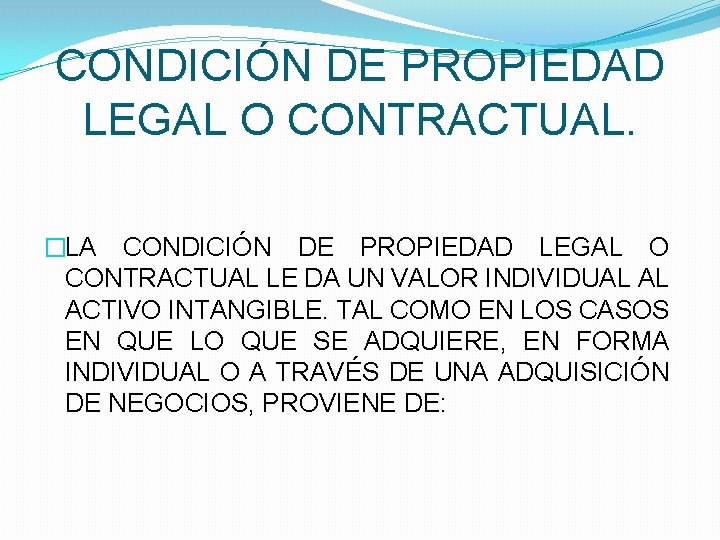 CONDICIÓN DE PROPIEDAD LEGAL O CONTRACTUAL. �LA CONDICIÓN DE PROPIEDAD LEGAL O CONTRACTUAL LE