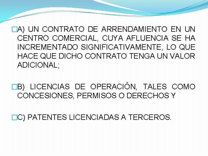 �A) UN CONTRATO DE ARRENDAMIENTO EN UN CENTRO COMERCIAL, CUYA AFLUENCIA SE HA INCREMENTADO