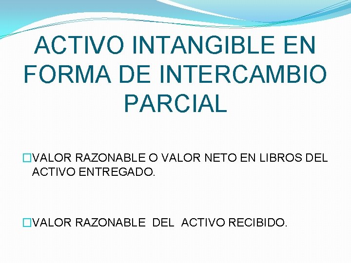 ACTIVO INTANGIBLE EN FORMA DE INTERCAMBIO PARCIAL �VALOR RAZONABLE O VALOR NETO EN LIBROS