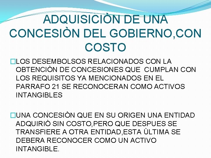 ADQUISICIÒN DE UNA CONCESIÒN DEL GOBIERNO, CON COSTO �LOS DESEMBOLSOS RELACIONADOS CON LA OBTENCIÒN