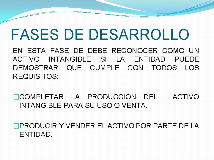 FASES DE DESARROLLO EN ESTA FASE DE DEBE RECONOCER COMO UN ACTIVO INTANGIBLE SI