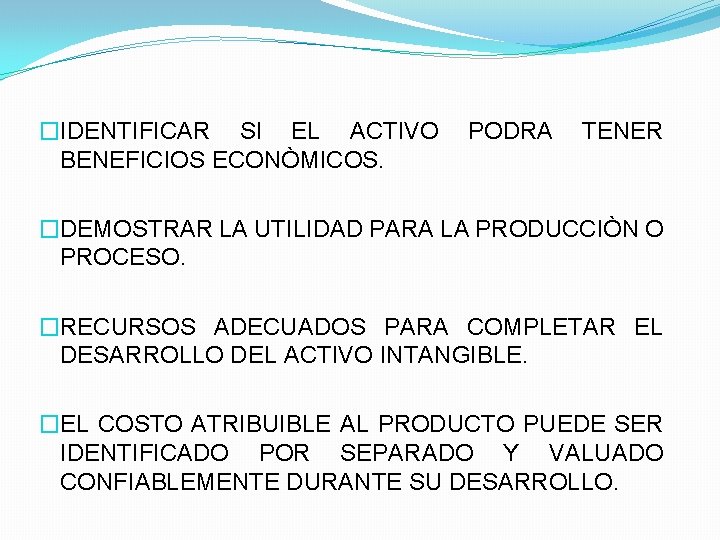 �IDENTIFICAR SI EL ACTIVO BENEFICIOS ECONÒMICOS. PODRA TENER �DEMOSTRAR LA UTILIDAD PARA LA PRODUCCIÒN