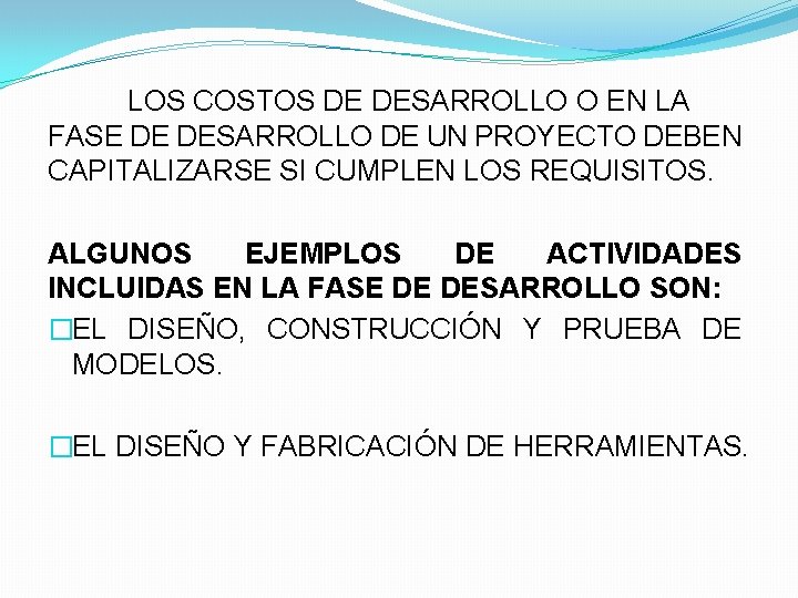 LOS COSTOS DE DESARROLLO O EN LA FASE DE DESARROLLO DE UN PROYECTO DEBEN
