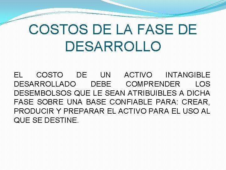 COSTOS DE LA FASE DE DESARROLLO EL COSTO DE UN ACTIVO INTANGIBLE DESARROLLADO DEBE