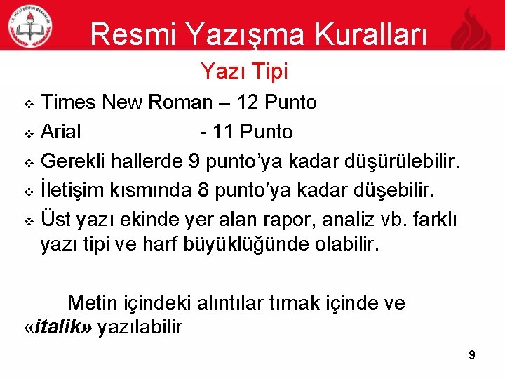 Resmi Yazışma Kuralları Yazı Tipi 9 v v v Times New Roman – 12