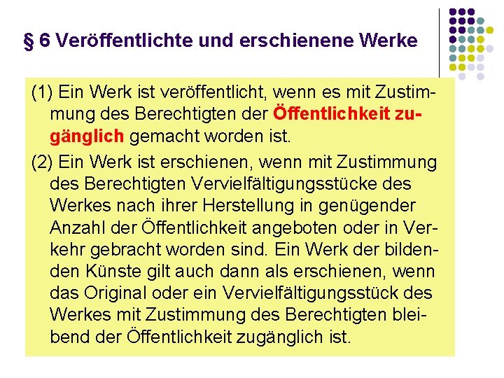 § 6 Veröffentlichte und erschienene Werke (1) Ein Werk ist veröffentlicht, wenn es mit