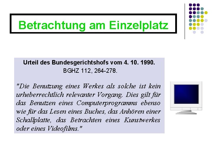 Betrachtung am Einzelplatz Urteil des Bundesgerichtshofs vom 4. 10. 1990. BGHZ 112, 264 -278.