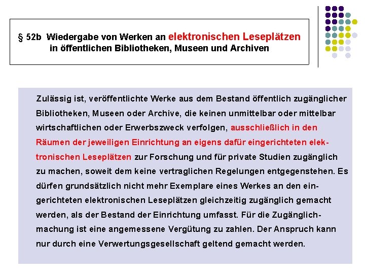 § 52 b Wiedergabe von Werken an elektronischen Leseplätzen in öffentlichen Bibliotheken, Museen und