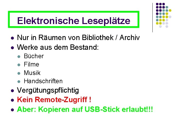 Elektronische Leseplätze Nur in Räumen von Bibliothek / Archiv Werke aus dem Bestand: Bücher