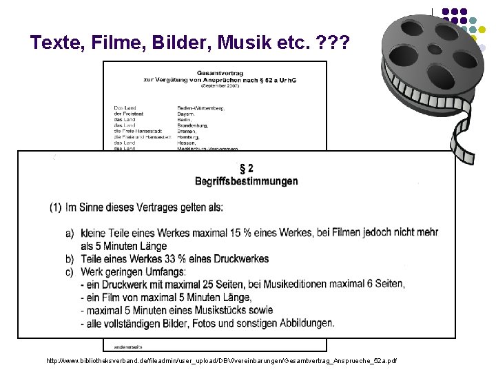 Texte, Filme, Bilder, Musik etc. ? ? ? http: //www. bibliotheksverband. de/fileadmin/user_upload/DBV/vereinbarungen/Gesamtvertrag_Ansprueche_52 a. pdf