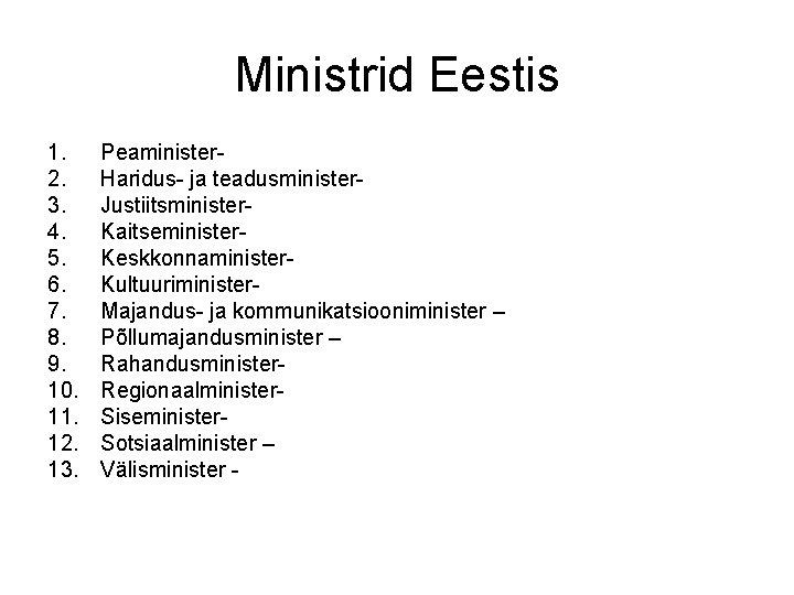 Ministrid Eestis 1. 2. 3. 4. 5. 6. 7. 8. 9. 10. 11. 12.
